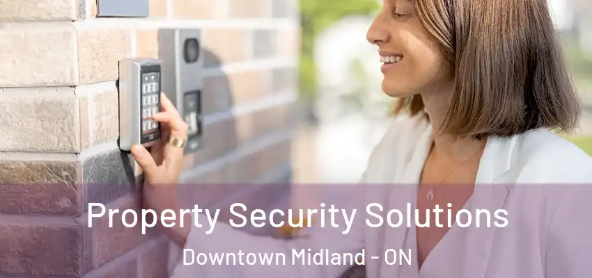  Property Security Solutions Downtown Midland - ON