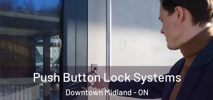  Push Button Lock Systems Downtown Midland - ON