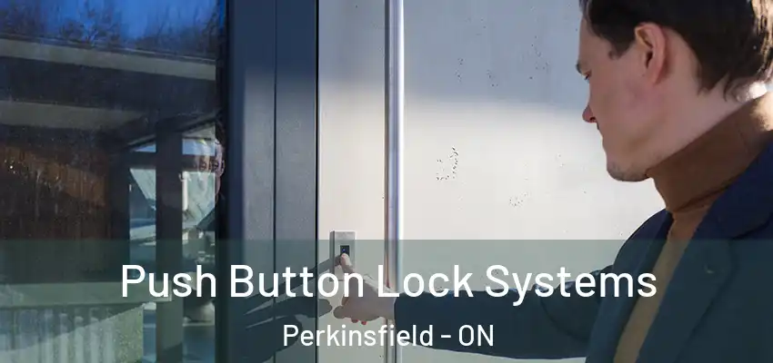  Push Button Lock Systems Perkinsfield - ON