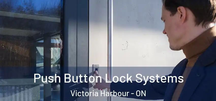  Push Button Lock Systems Victoria Harbour - ON