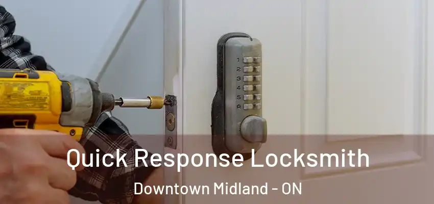  Quick Response Locksmith Downtown Midland - ON