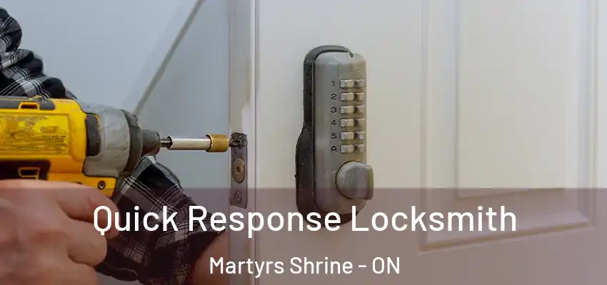  Quick Response Locksmith Martyrs Shrine - ON