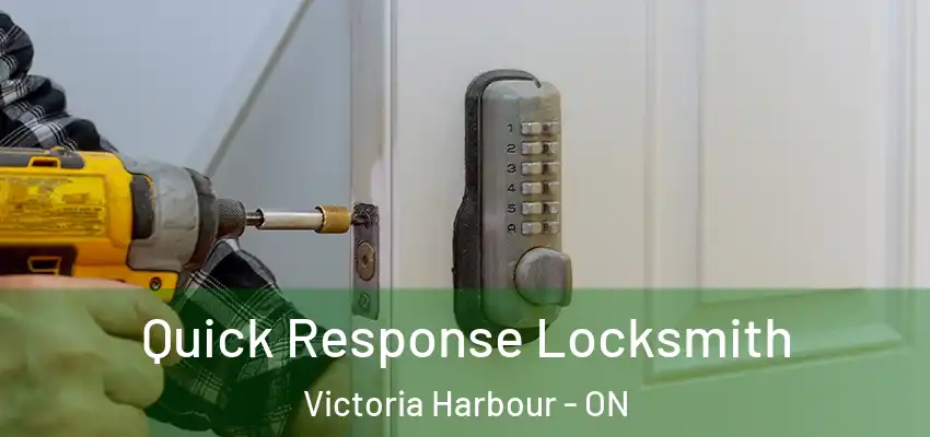  Quick Response Locksmith Victoria Harbour - ON