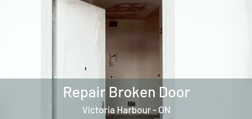  Repair Broken Door Victoria Harbour - ON
