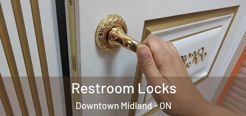  Restroom Locks Downtown Midland - ON
