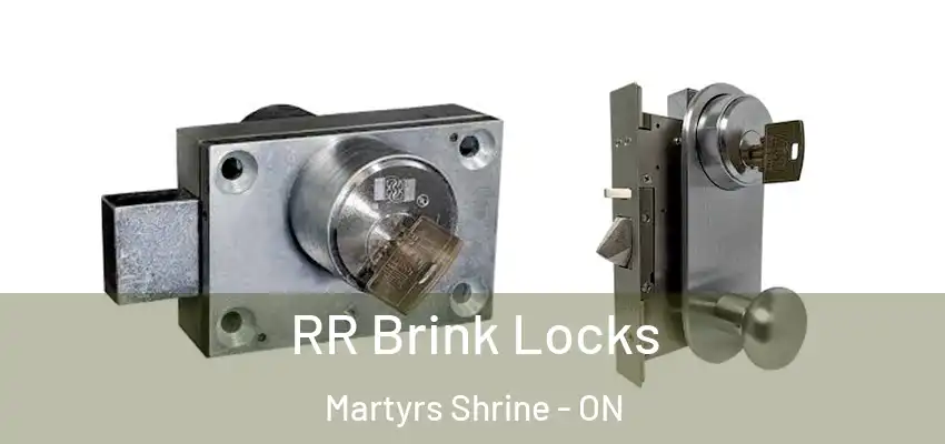  RR Brink Locks Martyrs Shrine - ON