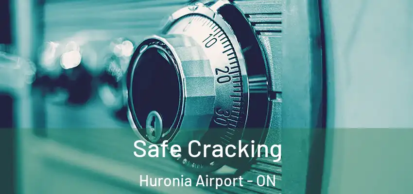  Safe Cracking Huronia Airport - ON