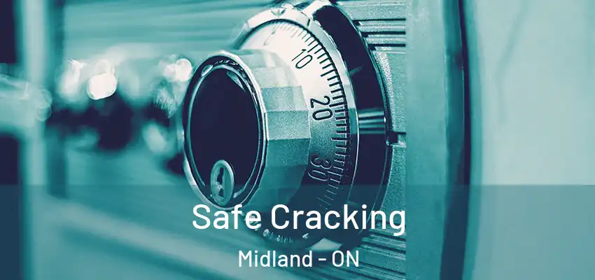  Safe Cracking Midland - ON
