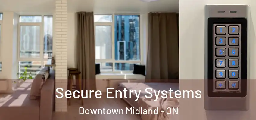  Secure Entry Systems Downtown Midland - ON
