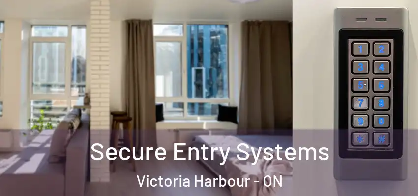  Secure Entry Systems Victoria Harbour - ON