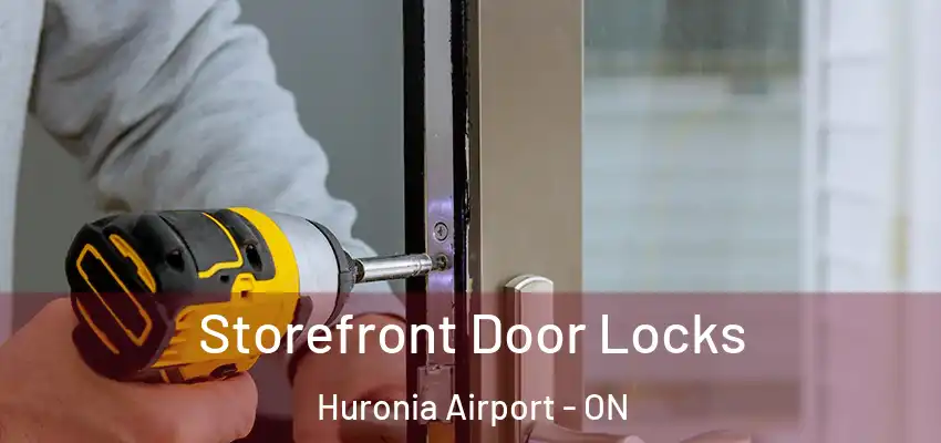  Storefront Door Locks Huronia Airport - ON