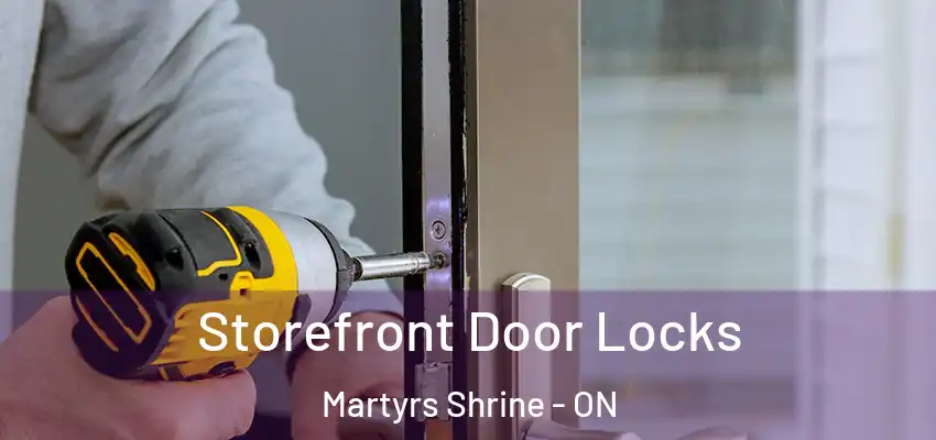  Storefront Door Locks Martyrs Shrine - ON