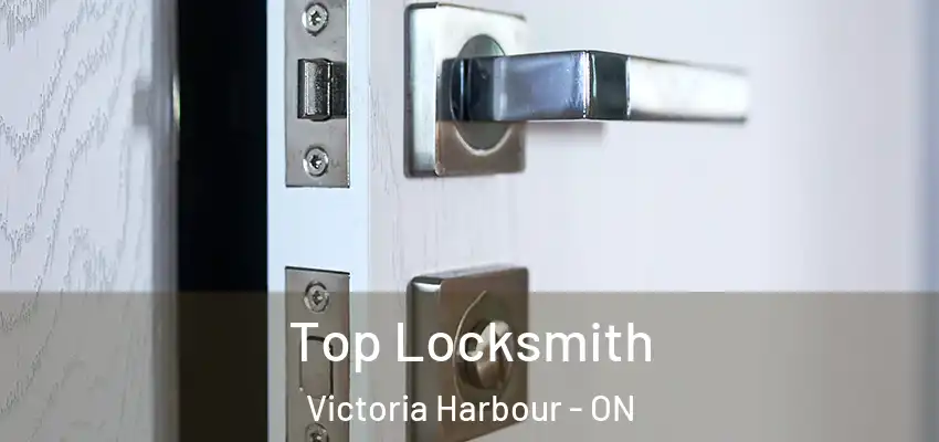  Top Locksmith Victoria Harbour - ON