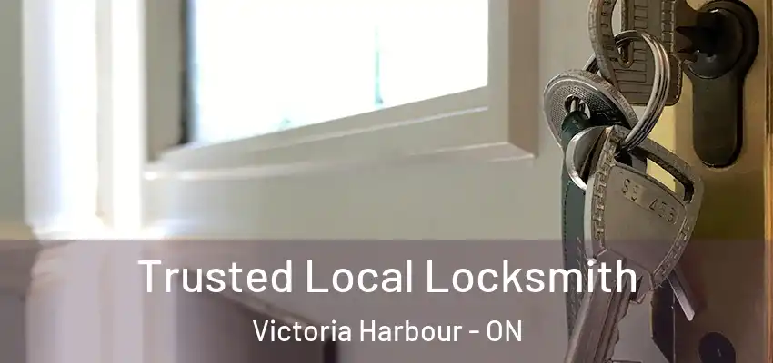  Trusted Local Locksmith Victoria Harbour - ON