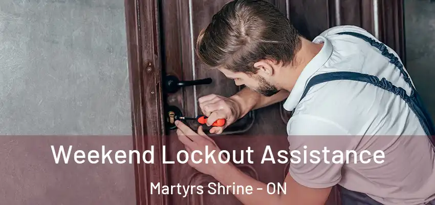  Weekend Lockout Assistance Martyrs Shrine - ON