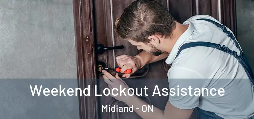  Weekend Lockout Assistance Midland - ON