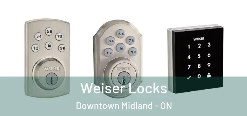  Weiser Locks Downtown Midland - ON