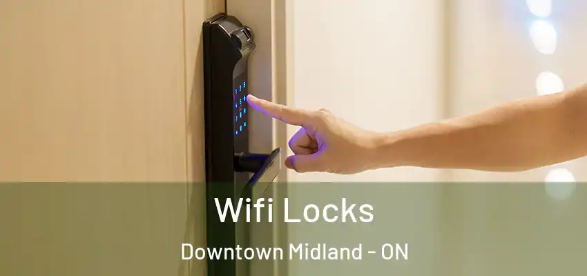  Wifi Locks Downtown Midland - ON