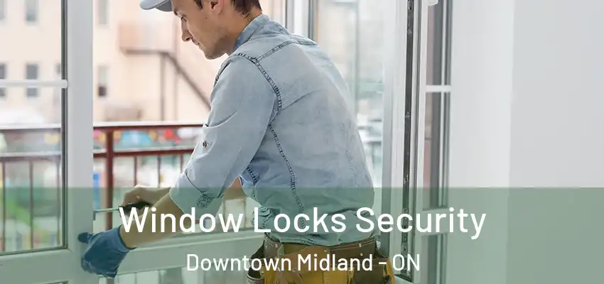  Window Locks Security Downtown Midland - ON